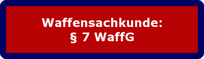 Waffensachkunde: § 7 WaffG